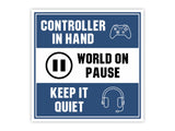 Square Plus Controller in Hand, World on Pause - Keep It Quiet Wall or Door Sign | Easy Installation | Gaming Room Signage