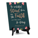 Be watchful stand firm in the faith act like men be strong Corinthians 16:13 (Green) 6 x 8" Table Sign With Acrylic Easel | Religious Bible Quotes Decor