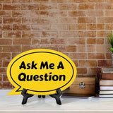 Ask Me A Question Oval Speech Bubble (6 x 4") Table Sign With Acrylic Easel