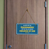 Blessed Are The Peacemakers For They Will Be Called Children Of God Matthew 5:9 5x10 Hanging Plus Wall or Door Sign | Religious Home Decor