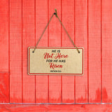 He Is Not Here For He Has Risen Matthew 28:6 5x10 Hanging Plus Wall or Door Sign | Religious Home Decor