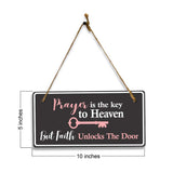 Prayer Is The Key To Heaven But Faith Unlocks The Door 5x10 Hanging Plus Wall or Door Sign | Religious Home Decor