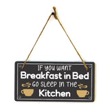 If You Want Breakfast In Bed... Sleep In The Kitchen! 5x10 Hanging Plus Wall or Door Sign | Funny Home Decor