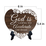 God Is Going To Accelerate Your Dreams Heart Shape Table Sign (6 x 5.4") | God's Grace Home Decoration