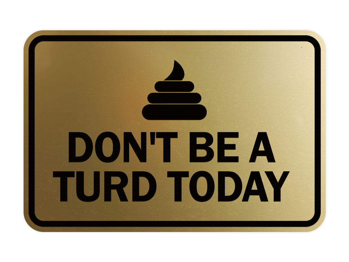 Signs ByLITA Classic Framed Don't Be A Turd Today Wall or Door Sign
