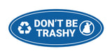 Signs ByLITA Oval Don't be trashy Sign - Laser-Engraved Lettering | Durable ABS Plastic | Vibrant Colors | Powerful Foam Tape