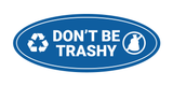 Signs ByLITA Oval Don't be trashy Sign - Laser-Engraved Lettering | Durable ABS Plastic | Vibrant Colors | Powerful Foam Tape