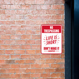 Portrait Round Plus No Trespassing Life Is Short Don't Make It Shorter Wall or Door Sign | Funny Safety Signage
