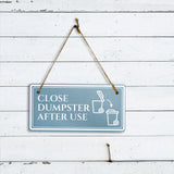 Close Dumpster After Use 5x10 Hanging Plus Wall or Door Sign | Rustic Twine | Workplace Safety Signage