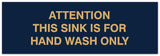 Signs ByLITA Basic Attention this Sink is for hand wash only Sign - Laser-Engraved Lettering | Durable ABS Plastic | Vibrant Colors | Powerful Foam Tape