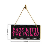 Babe With The Power 5x10 Hanging Plus Wall or Door Sign | Home & Office Decor