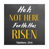 He Is Not Here For He Has Risen Matthew 28:6 5"x 5" Square Table Sign With Acrylic Easel | Religious Home Decor