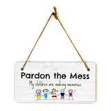 Pardon The Mess My Children Are Making Memories 5x10 Hanging Plus Wall or Door Sign | Family and Friends Home Decor