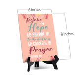 Rejoice in hope be patient in tribulation be constant in prayer Romans 12:12 6 x 8" Table Sign With Acrylic Easel | Religious Bible Quotes Decor