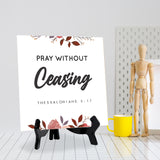 Pray Without Ceasing Thessalonians 5:17 5"x 5" Square Table Sign With Acrylic Easel | Religious Bible Quotes Decor