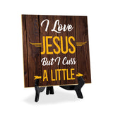 I Love Jesus But I Cuss A Little 5"x 5" Square Table Sign With Acrylic Easel | Religious Home & Office Decor