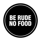 Signs ByLITA Circle Be Rude No Food Wall or Door Sign