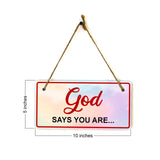 God Says You Are... 5x10 Hanging Plus Wall or Door Sign | Religious Home Decor