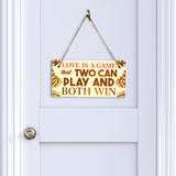 Love Is A Game That Two Can Play And Both Win 5x10 Hanging Plus Wall or Door Sign | Funny Home Decor