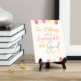 For nothing will be impossible with God Luke 1:37 6 x 8" Table Sign With Acrylic Easel | Religious Bible Quotes Decor