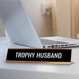 Trophy Husband 2 x 10" Desk Sign | Funny Home & Office Decor