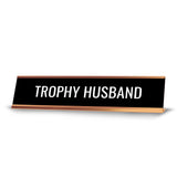 Trophy Husband 2 x 10" Desk Sign | Funny Home & Office Decor