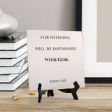 For Nothing Will Be Impossible With God. Luke 1:37 5"x 5" Square Table Sign With Acrylic Easel | Religious Bible Quotes