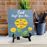 God Says You Are... 5"x 5" Square Table Sign With Acrylic Easel | Religious Home Decor