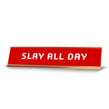Slay All Day 2 x 10" Desk Sign | Funny Home & Office Decor