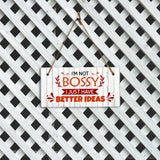 I'm Not Bossy I Just Have Better Ideas 5x10 Hanging Plus Wall or Door Sign | Funny Sarcastic Poster Home Decor