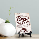 Brew Can Do It! Table Sign with Acrylic Stand (6x8“) | Coffee Lovers | Office & Home Table Signs