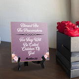 Blessed Are The Peacemakers For They Will Be Called Children Of God Matthew 5:9 5"x 5" Square Table Sign With Acrylic Easel | Religious Home Decor