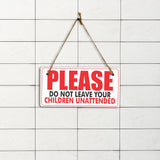 Please Do Not Leave Your Children Unattended 5x10 Hanging Plus Wall or Door Sign | Rustic Twine | Business Safety Signage