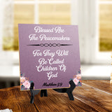 Blessed Are The Peacemakers For They Will Be Called Children Of God Matthew 5:9 5"x 5" Square Table Sign With Acrylic Easel | Religious Home Decor