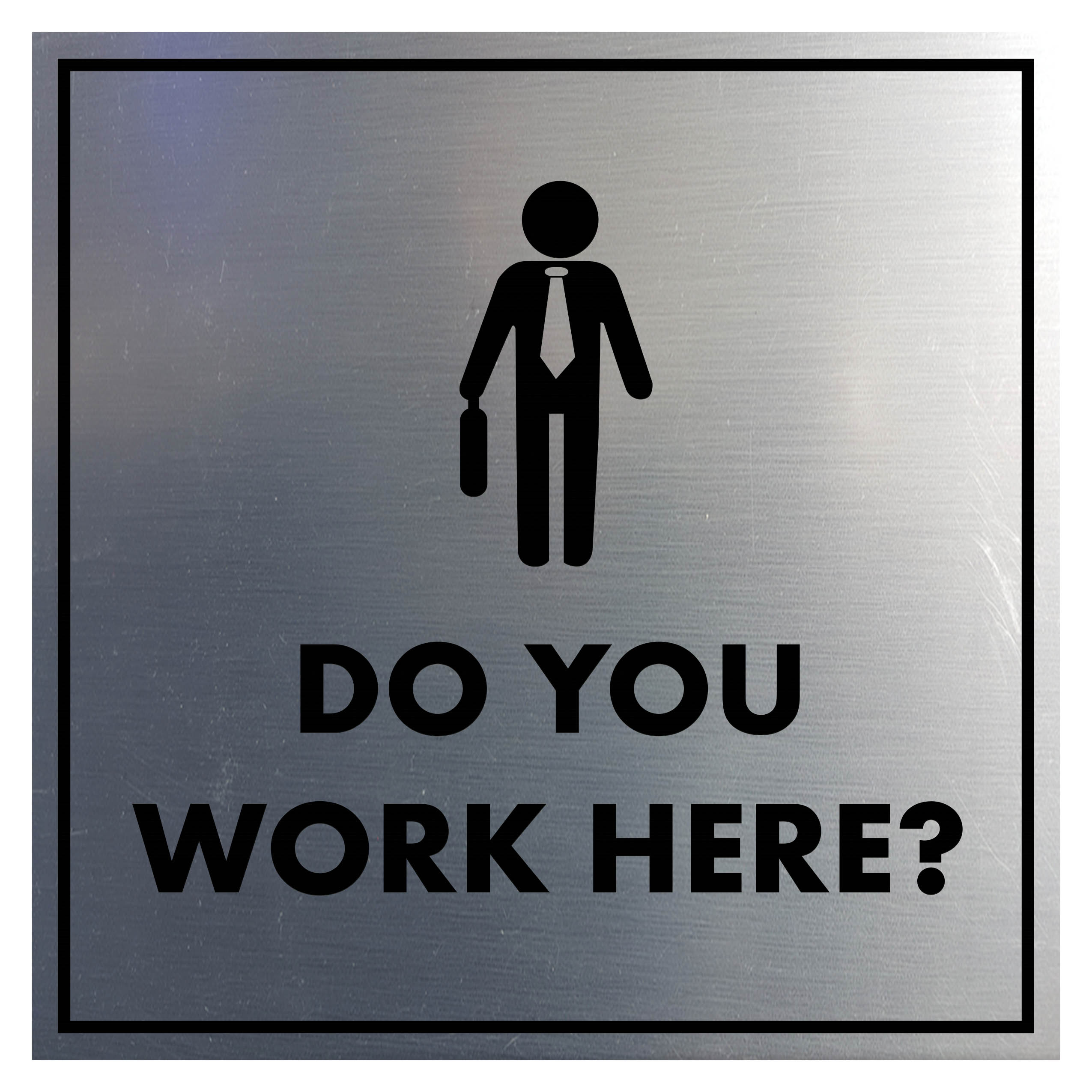 Signs ByLITA Square Do You Work Here? Wall or Door Sign