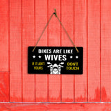 Bikes Are Like Wives If It Ain't Yours Don't Touch 5" x 10" Hanging Wall or Door Sign | Home Decor
