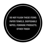 Circle Do Not Flush These Items: Paper Towels, Disposable Wipes, Feminine Products, Other Trash Wall or Door Sign
