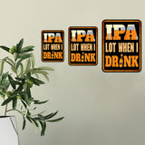 Portrait Round Plus IPA LOT When I Drink Wall or Door Sign | Farmstyle Vintage Home Decor