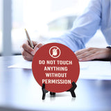 Do Not Touch Anything Without Permission Circle Table Sign with Acrylic Stand (5x5") | Home & Office Decor