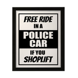 Designs ByLITA Free Ride In A Police Car If You Shoplift, Wall Print Art | Retail Store Decoration (Unframed or Framed)