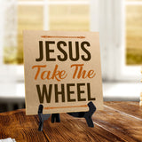 Jesus Take The Wheel 5"x 5" Square Table Sign With Acrylic Easel | Religious Home & Office Decor