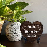 In All Things Give Thanks Heart Table Sign with Acrylic Stand (6x5") | Religious Home Decor