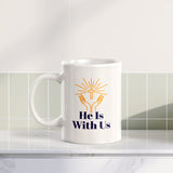 He Is With Us 11oz Plastic/Ceramic Coffee Mug Office And Home | Religious Sayings | Family And Friends