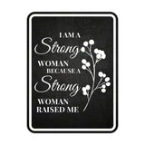 Portrait Round Plus I Am A Strong Woman Because A Strong Woman Raised Me Wall or Door Sign | Motivational Home Decor
