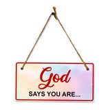 God Says You Are... 5x10 Hanging Plus Wall or Door Sign | Religious Home Decor