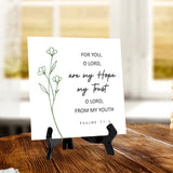 For You, O Lord, Are My Hope, My Trust, O Lord, From My Youth. Psalm 71:5 5"x 5" Square Table Sign With Acrylic Easel | Religious Bible Quotes Decor