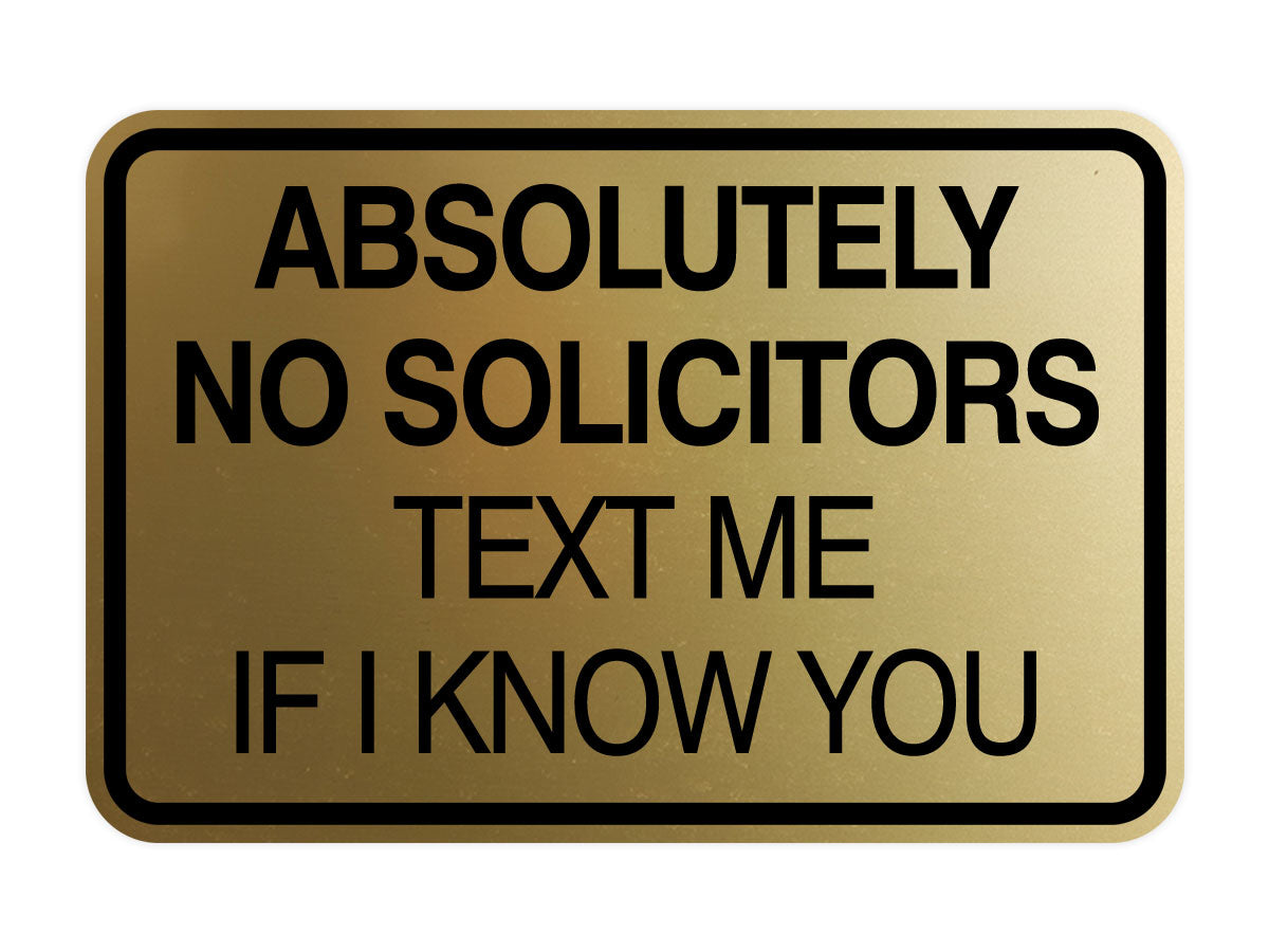 Signs ByLITA Classic Framed Absolutely No Solicitors Text Me if I know You Entrance Wall or Door Sign