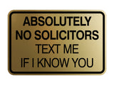 Signs ByLITA Classic Framed Absolutely No Solicitors Text Me if I know You Entrance Wall or Door Sign