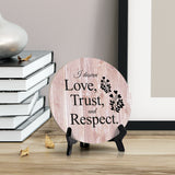 Circle I Deserve Love, Trust and Respect Table Sign (8x8) | Home & Business Signage