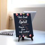 For God gave us a spirit not of fear but of power and love and self-control Timothy 1:7 6 x 8" Table Sign With Acrylic Easel | Religious Bible Quotes Decor
